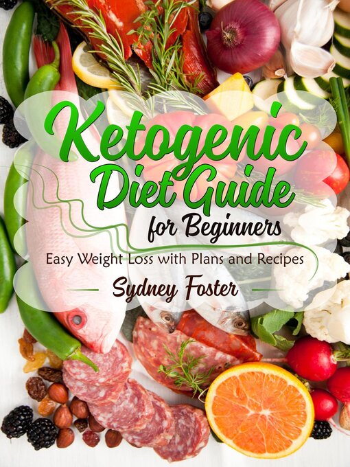 Title details for Ketogenic Diet Guide for Beginners by Sydney Foster - Available